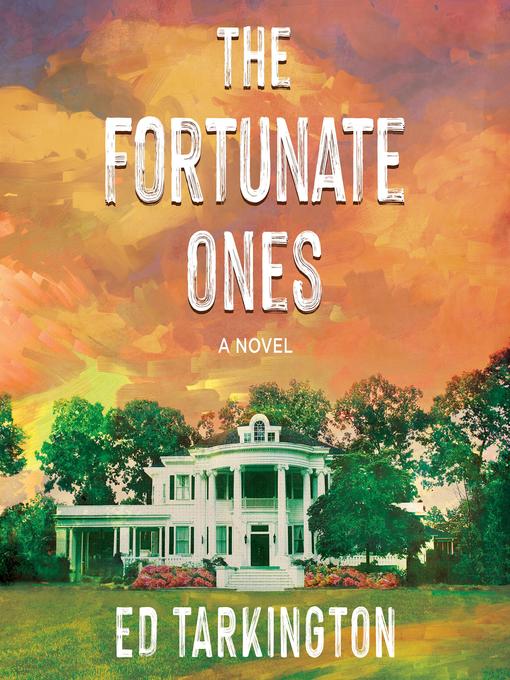 Title details for The Fortunate Ones by Ed Tarkington - Available